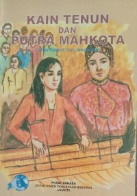 Image of KAIN TENUN DAN PUTRA MAHKOTA : Cerita Rakyat dari Jawa Barat