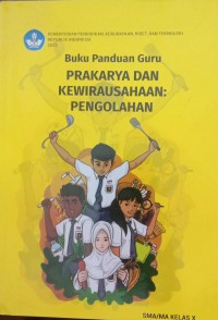 Image of Buku Panduan Guru PRAKARYA DAN KEWIRAUSAHAAN : PENGOLAHAN SMA/MA KELAS X