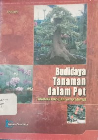 Image of Budidaya Tanaman dalam Pot : TANAMAN HIAS DAN SAYUR MAYUR