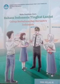 Image of Buku Panduan Guru Bahasa Indonesia Tingkat Lanjut Cakap Berbahasa dan Bersastra Indonesia SMA KELAS XI