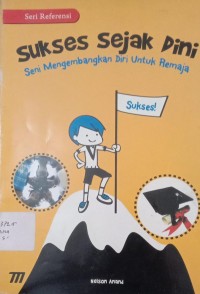 Image of Sukses Sejak Dini Seni Mengembangkan Diri Untuk Remaja