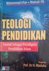 Image of TEOLOGI PENDIDIKAN : Tauhid Sebagai Paradigma Pendidikan Islam
